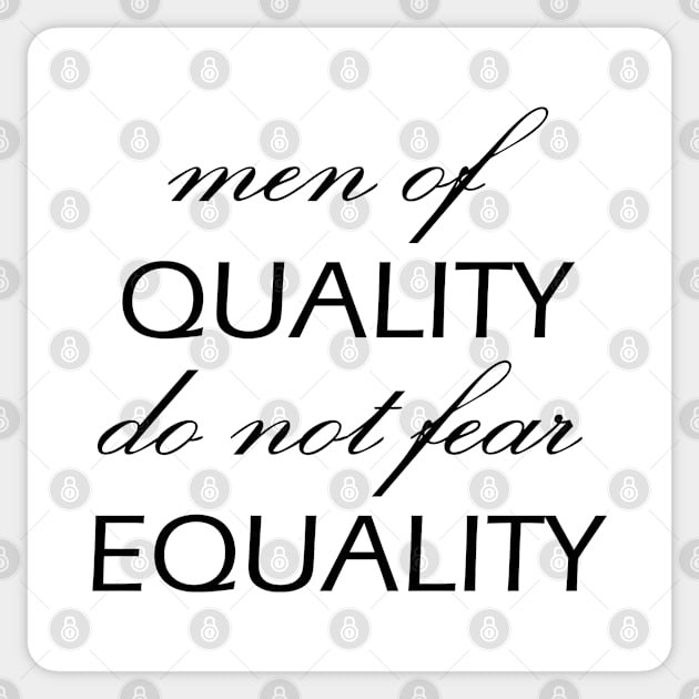 Men of Quality do not fear Equality Sticker by Everyday Inspiration